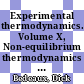 Experimental thermodynamics. Volume X, Non-equilibrium thermodynamics [E-Book] /
