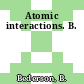 Atomic interactions. B.