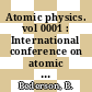 Atomic physics. vol 0001 : International conference on atomic physics. 0001: proceedings : New-York, NY, 03.06.68-07.06.68 /