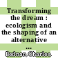 Transforming the dream : ecologism and the shaping of an alternative American vision [E-Book] /