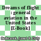 Dreams of flight : general aviation in the United States [E-Book] /