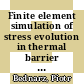Finite element simulation of stress evolution in thermal barrier coating systems /