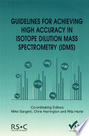 Guidelines for achieving high accuracy in isotope dilution mass spectrometry (IDMS) / [E-Book]