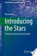 Introducing the Stars [E-Book] : Formation, Structure and Evolution /