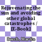 Rejuvenating the sun and avoiding other global catastrophes / [E-Book]