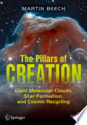 The Pillars of Creation [E-Book] : Giant Molecular Clouds, Star Formation, and Cosmic Recycling /