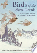 Birds of the Sierra Nevada : their natural history, status, and distribution [E-Book] /