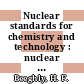 Nuclear standards for chemistry and technology : nuclear standards for industry, science, government, and consumer; proceedings /