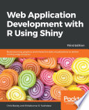 Web application development with R using Shiny : build stunning graphics and interactive data visualizations to deliver cutting-edge analytics, third edition [E-Book] /