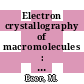 Electron crystallography of macromolecules : symposium : Electron Microscopy Society of America : annual meeting. 1983 : Phoenix, AZ, 06.08.1983-12.08.1983.