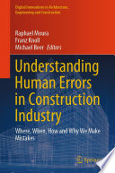 Understanding Human Errors in Construction Industry [E-Book] : Where, When, How and Why We Make Mistakes /
