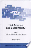 Risk science and sustainability : science for reduction of risk and sustainable development of society : [proceedings of the NATO advanced research Workshop on Science for Reduction of Risk and Sustainable Development of Society, Budapest, Hungary 15 - 16 June 2002] /