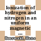 Ionization of hydrogen and nitrogen in an uniform magnetic field increasing with time [E-Book] /