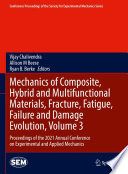 Mechanics of Composite, Hybrid and Multifunctional Materials, Fracture, Fatigue, Failure and Damage Evolution, Volume 3 [E-Book] : Proceedings of the 2021 Annual Conference on Experimental and Applied Mechanics /