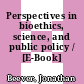 Perspectives in bioethics, science, and public policy / [E-Book]