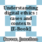 Understanding digital ethics : cases and contexts [E-Book] /