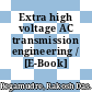 Extra high voltage AC transmission engineering / [E-Book]