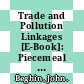 Trade and Pollution Linkages [E-Book]: Piecemeal Reform and Optimal Intervention /
