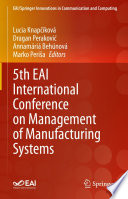 5th EAI International Conference on Management of Manufacturing Systems [E-Book] /