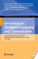 Innovations in Intelligent Computing and Communication [E-Book] : First International Conference, ICIICC 2022, Bhubaneswar, Odisha, India, December 16-17, 2022, Proceedings /