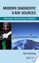 Modern diagnostic X-ray sources : technology, manufacturing, reliability [E-Book] /