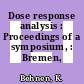 Dose response analysis : Proceedings of a symposium, : Bremen, 21.09.1977-23.09.1977.