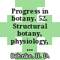 Progress in botany. 52. Structural botany, physiology, genetics, taxonomy, geobotany /
