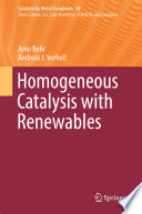 Homogeneous Catalysis with Renewables [E-Book] /