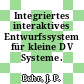 Integriertes interaktives Entwurfssystem für kleine DV Systeme.