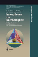 Innovationen zur Nachhaltigkeit : ökologische Aspekte der Informations- und Kommunikationstechniken : mit 40 Tabellen /