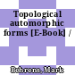 Topological automorphic forms [E-Book] /