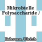 Mikrobielle Polysaccharide /