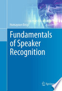 Fundamentals of Speaker Recognition [E-Book] /