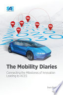The Mobility Diaries : Connecting the Milestones of Innovation Leading to ACES [E-Book]