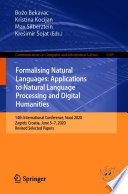 Formalising Natural Languages: Applications to Natural Language Processing and Digital Humanities [E-Book] : 14th International Conference, NooJ 2020, Zagreb, Croatia, June 5-7, 2020, Revised Selected Papers /