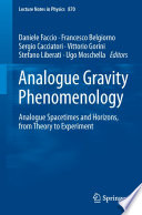 Analogue Gravity Phenomenology [E-Book] : Analogue Spacetimes and Horizons, from Theory to Experiment /