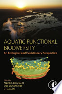 Aquatic functional biodiversity : an ecological and evolutionary perspective [E-Book] /