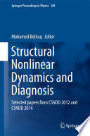 Structural Nonlinear Dynamics and Diagnosis [E-Book] : Selected papers from CSNDD 2012 and CSNDD 2014 /
