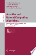 Adaptive and Natural Computing Algorithms [E-Book] : 8th International Conference, ICANNGA 2007, Warsaw, Poland, April 11-14, 2007, Proceedings, Part I /