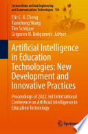 Artificial Intelligence in Education Technologies: New Development and Innovative Practices [E-Book] : Proceedings of 2022 3rd International Conference on Artificial Intelligence in Education Technology /