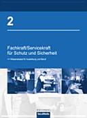 Fachkraft/Servicekraft für Schutz und Sicherheit . 2 . Wissensbasis für Ausbildung und Beruf (Fachkompetenzbuch) /