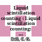 Liquid scintillation counting : Liquid scintillation counting: conference: proceedings : 20.08.57-22.08.57.
