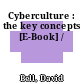 Cyberculture : the key concepts [E-Book] /