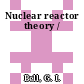 Nuclear reactor theory /