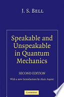 Speakable and unspeakable in quantum mechanics : collected papers on quantum philosophy : with an introduction by Alain Aspect /