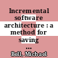 Incremental software architecture : a method for saving failing IT implementations [E-Book] /