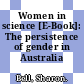 Women in science [E-Book]: The persistence of gender in Australia /
