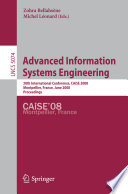 Advanced information systems engineering [E-Book] : 20th international conference, CAiSE 2008 Montpellier, France, June 16-20, 2008 : proceedings /