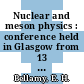 Nuclear and meson physics : conference held in Glasgow from 13 to 17 July 1954 : proceedings.
