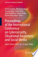 Proceedings of the International Conference on Cybersecurity, Situational Awareness and Social Media [E-Book] : Cyber Science 2022; 20-21 June; Wales /
